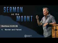 Murder and Hatred Matthew 5 17-26
