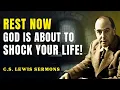 Just Rest — What God Is Bringing Next Will Shock You | C.S Lewis Sermons