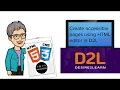 Adding content using HTML editor in D2L