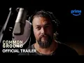 Common Ground - Trailer Prime