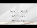 Aşkın sardı müziksiz _ Abdullah Najar 