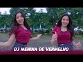 DJ MENINA DE VERMELHO PALING ENAK BUAT CEK SOUND