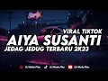 Download Lagu Dj Aiya Susanti Jedag Jedug Viral Tiktok Terbaru 2k23