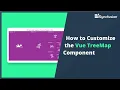 How to Customize the Vue TreeMap Component