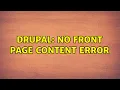 Drupal No front Page Content Error 2 Solutions