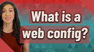 What is a web config