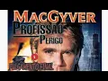 Lagu MACGYVER ( PROFISSÃO PERIGO ) O julgamento final