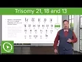 Chromosomal Abnormalities Trisomy 21 18 13 - Embryology Lecturio
