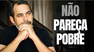 Porque você "NÃO" deve Parecer POBRE