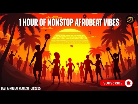 Best Afrobeat Playlist for 2025 - 1 Hour of Nonstop Afrobeat Vibes 🔥
