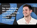 The most effective SEO strategy is to create truly unique non-replicable content - Joey Randazzo