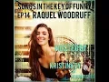 Songs in the Key of Funny Ep with Raquel Woodruff