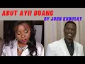 Download Lagu ADUT AYII DUANG BY JOHN KUDUSAY (OFFICIAL AUDIO) SOUTH SUDAN MUSIC 2021