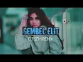GEMBEL ELIT_(DJ SEM REMIX)