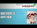 Lagu Badi Door Se Aaye Hain  |  Samjhauta  |  Mohammed Rafi  |  Mukesh Songs  |  Shatrughan Sinha