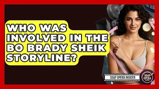 Who Was Involved In The Bo Brady Sheik Storyline - Soap Opera Insider