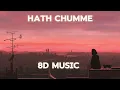 HATH CHUMME 8D- Ammy virk | B Praak