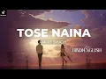 Tose Naina - Arijit Singh HINDI ENGLISH