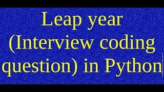 3 Leap year Interview coding question in Python