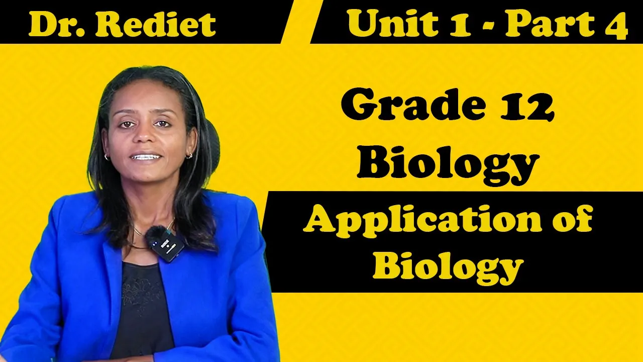 Grade 12 Biology Unit 1: Application of Biology Part 4 | with Detail Explanation | Dr. Rediet