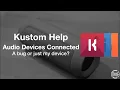 KUSTOM Help Devices Connected A bug or is it just my device