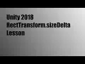 Unity 2018 RectTransform sizeDelta Lesson