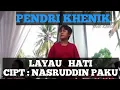 PENDRI KHENIK - LAYAU HATI - LAGU LAMPUNG LAYAU HATI CIPT NASRUDDIN PAKU