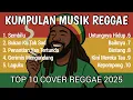 Kumpulan Lagu Reggae Terbaru 2025 | Cover Reggae Full Album