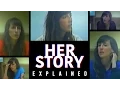 HER STORY EXPLAINED | The story in full