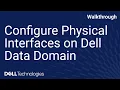 How to Configure Physical Interfaces on Dell PowerProtect Data Domain Step-by-Step Tutorial