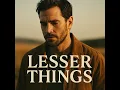 The Lesser Things