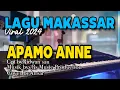 Download Lagu LAGU MAKASSAR/APAMO ANNE/RIDWAN SAU/COVER BY ANSAR