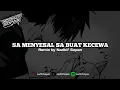 Lagu ( SIUL SAD ) SA MENYESAL SA BUAT KO KECEWA BY NADHIF SOPAN