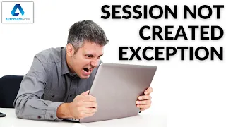 SessionNotCreatedException Selenium WebDriver Chrome automateNow