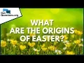 What are the origins of Easter GotQuestions org