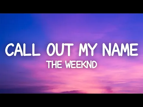 Download MP3 The Weeknd - Call Out My Name (Lyrics)