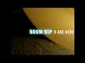 BOOM BIP - u r here