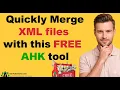 Merge XML files in seconds with this AHK tool