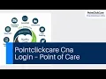 Pointclickcare Cna Login - Point of Care