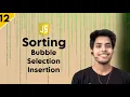 Sorting Algorithms Bubble Sort Selection Sort Insertion Sort DSA Series Ep 12