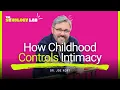 Why Relationship Problems Start in Childhood Imago Therapy with Dr Joe Kort Episode 9