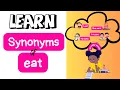 Synonyms of Eat