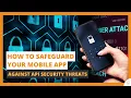 How to Safeguard Your Mobile App Against API Security Threats