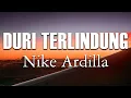 Download Lagu Nike Ardilla - Duri Terlindung ( Lirik )