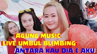 Download AGUNG MUSIC LIVE  UMBUL BLIMBING ANTARA KAU DIA \u0026 AKU MP3