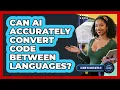 Can AI Accurately Convert Code Between Languages