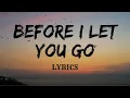 Download Lagu Before I Let You Go - RF || Lyric Video