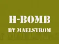 H-Bomb by Maelstrom
