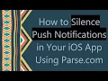 How to Silence Push Notifications in Your iOS App Using Parse com