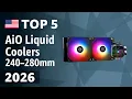 TOP 5 Best AiO Liquid Coolers 240 280mm 2026